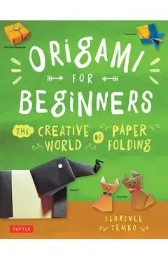 Origami for Beginners: The Creative World of Paper Folding: Easy Origami Book with 36 Projects: Great for Kids or Adult Beginners - Florence Temko