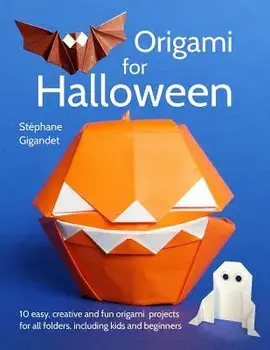 Origami for Halloween: 10 Easy, Creative and Fun Origami Projects for All Folders, Including Kids and Beginners, Paperback/Stephane Gigandet