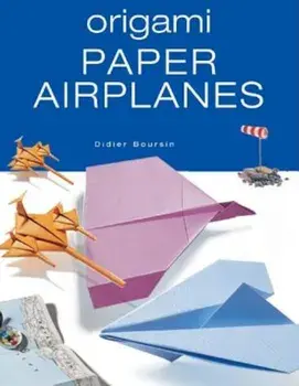 Origami Paper Airplanes, Paperback/Didier Boursin