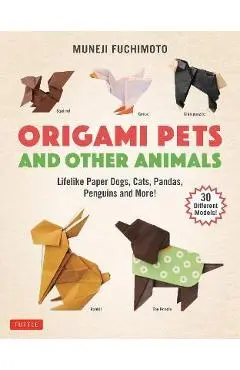 Origami Pets and Other Animals: Lifelike Paper Dogs, Cats, Pandas, Penguins and More! (30 Different Models) - Muneji Fuchimoto