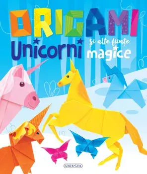Origami. Unicorni si alte fiinte magice/***