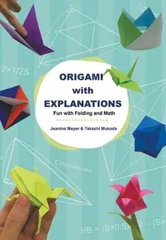 Origami with Explanations: Fun with Folding and Math, Paperback/Jeanine Meyer