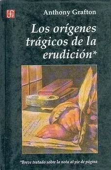 Origenes Tragicos de la Erudicion, Paperback/Anthony Grafton