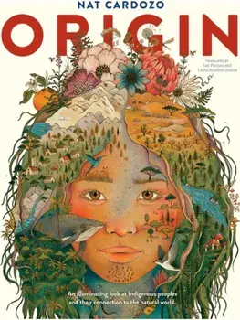 Origin. An illuminating look at Indigenous peoples and their connection to the natural world., Hardback/Nat Cardozo