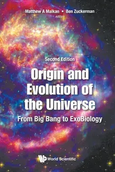 Origin and Evolution of the Universe: From Big Bang to Exobiology (Second Edition), Paperback/Matthew A. Malkan