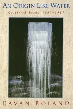 Origin Like Water: Collected Poems 1957--1987, Paperback/Eavan Boland