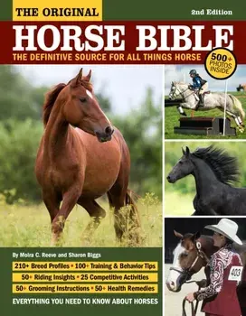 Original Horse Bible, 2nd Edition. The Definitive Source for All Things Horse, Paperback/Sharon Biggs