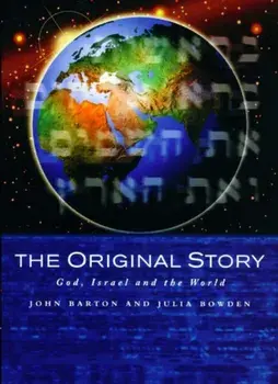 Original Story. God, Israel and the World, Paperback/Julia Bowden