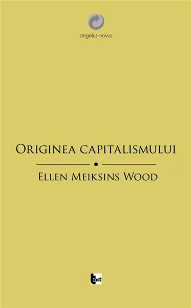 Originea capitalismului | Ellen Meiksins Wood