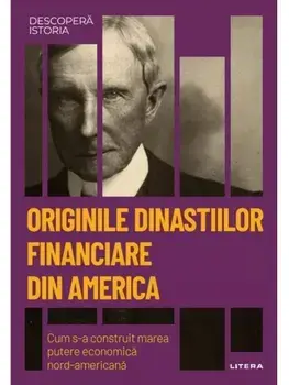 Originile dinastiilor financiare din America. Cum s-a construit marea putere economica nord-americana/***