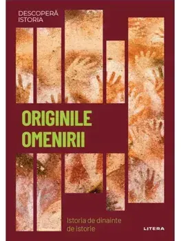 Originile omenirii. Istoria de dinainte de istorie/***