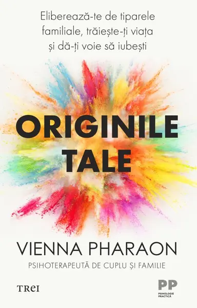 Originile tale. Eliberează-te de tiparele familiale, trăiește-ți viața și dă-ți voie să iubești - Vienna Pharaon