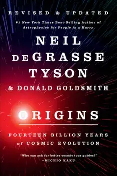 Origins: Fourteen Billion Years of Cosmic Evolution, Paperback/Neil Degrasse Tyson