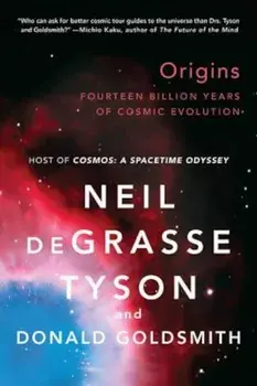 Origins: Fourteen Billion Years of Cosmic Evolution, Paperback/Neil Degrasse Tyson