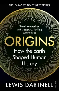 Origins. How the Earth Shaped Human History, Paperback/Lewis Dartnell