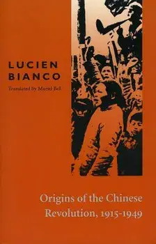 Origins of the Chinese Revolution, 1915-1949, Paperback/Lucien Bianco