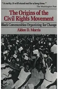 Origins of the Civil Rights Movements - Aldon D. Morris