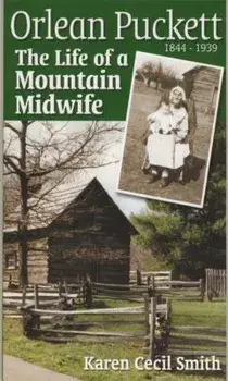 Orlean Puckett: The Life of a Mountain Midwife, Paperback/Karen Cecil Smith