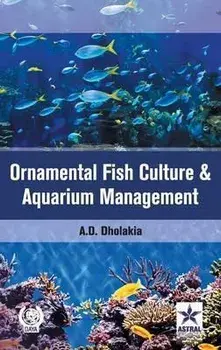 Ornamental Fish Culture and Aquarium Management, Hardcover/Anshuman D. Dholakia