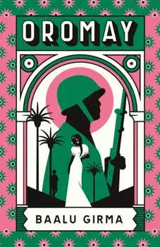 Oromay. War, betrayal and espionage in 1980s Ethiopia: a classic of African literature that sealed its author's fate, Paperback/Baalu Girma