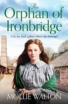 Orphan of Ironbridge, Paperback/Mollie Walton