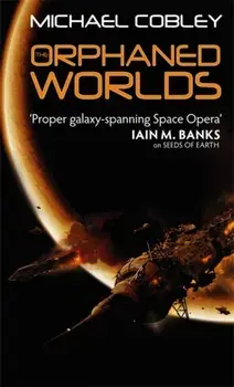 Orphaned Worlds. Book Two of Humanity's Fire, Paperback/Michael Cobley