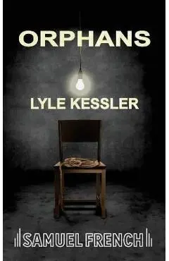 Orphans (Kessler) - Lyle Kessler