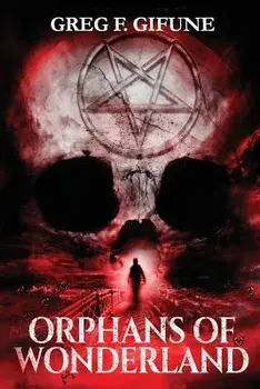 Orphans of Wonderland, Paperback/Greg F. Gifune