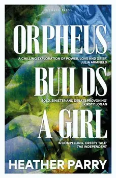 Orpheus Builds a Girl, Paperback/Heather Parry