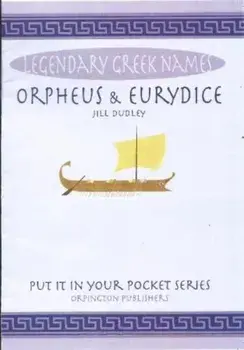 Orpheus & Eurydice. Legendary Greek Names, Paperback/Jill Dudley