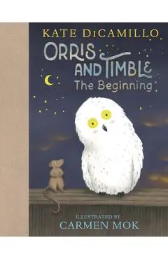 Orris and Timble: The Beginning - Kate Dicamillo