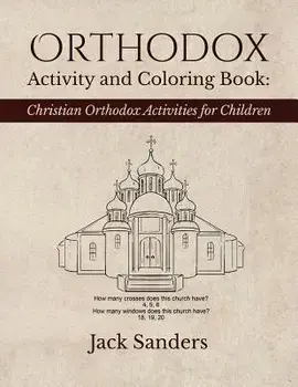 Orthodox Activity and Coloring Book: Christian Orthodox Activities for Children/Jack Sanders