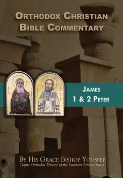 Orthodox Christian Bible Commentary: James, 1 Peter, 2 Peter, Paperback/Bishop Youssef