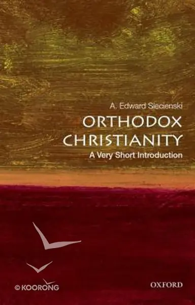 Orthodox Christianity: A Very Short Introduction | A. Edward Siecienski