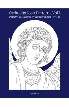 Orthodox Icon Patterns: Patterns & Sketches for Iconographers - Rb Cass