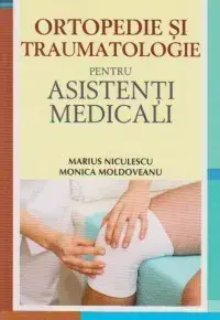 Ortopedie si traumatologie pentru asistenti medicali/Monica Moldoveanu, Marius Niculescu