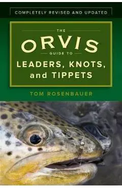 Orvis Guide to Leaders, Knots, and Tippets - Tom Rosenbauer