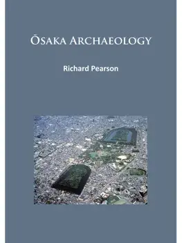 Osaka Archaeology, Paperback/Richard Pearson