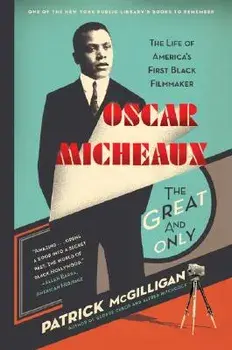 Oscar Micheaux: The Great and Only, Paperback/Patrick McGilligan