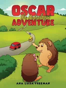 Oscar the Hedgehog's Adventure, Paperback/Ana Luisa Freeman