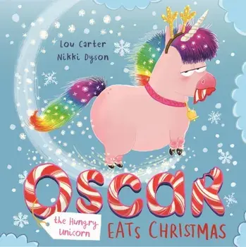 Oscar the Hungry Unicorn Eats Christmas, Paperback/Lou Carter