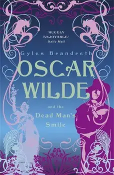 Oscar Wilde and the Dead Man's Smile. Oscar Wilde Mystery: 3, Paperback/Gyles Brandreth