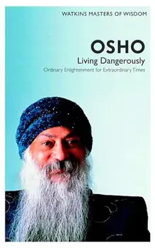 Osho: Living Dangerously: Ordinary Enlightenment for Extraordinary Times, Paperback/Osho