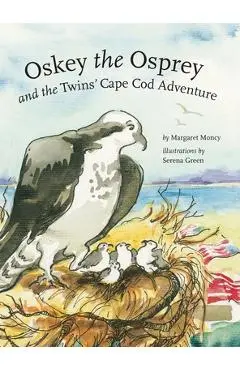 Oskey the Osprey and the Twins' Cape Cod Adventure - Margaret Moncy