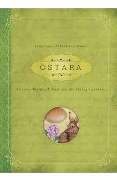Ostara: Rituals, Recipes & Lore for the Spring Equinox - Kerri Connor