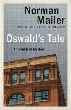 Oswald's Tale: An American Mystery - Norman Mailer