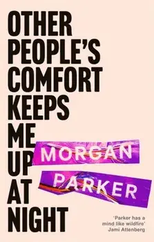 Other People's Comfort Keeps Me Up At Night. With a new introduction by Danez Smith, Paperback/Morgan Parker