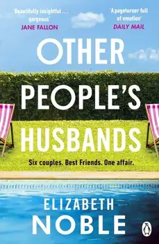 Other People's Husbands. The emotionally gripping story of friendship, love and betrayal from the author of Love, Iris, Paperback/Elizabeth Noble