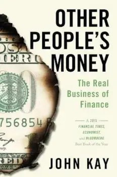 Other People's Money: The Real Business of Finance, Paperback/John Kay