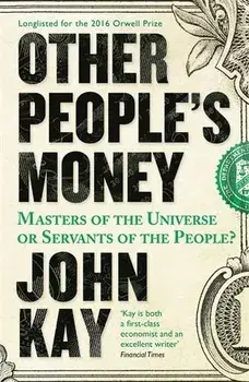 Other Peoples Money/John Kay